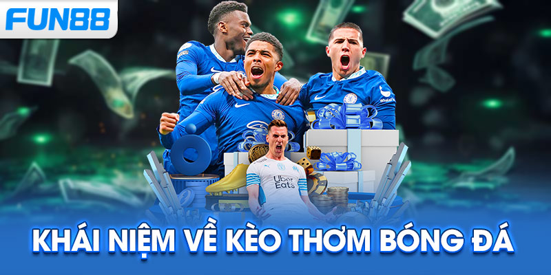 Khái niệm về kèo thơm bóng đá