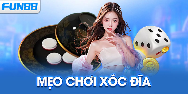 Mẹo Chơi Xóc Đĩa