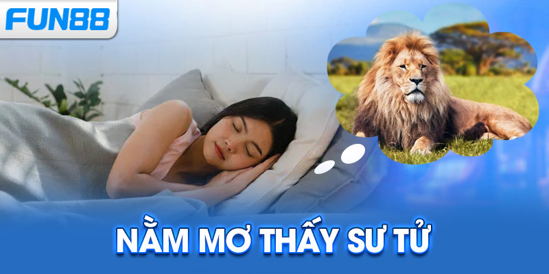 Nằm Mơ Thấy Sư Tử